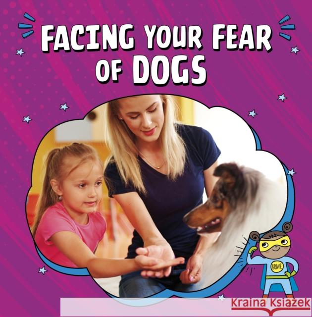 Facing Your Fear of Dogs Nicole A. Mansfield 9781398253056 Capstone Global Library Ltd - książka