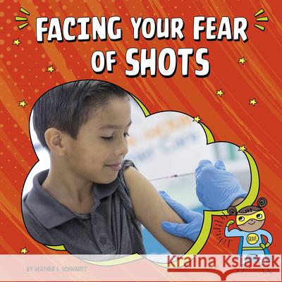 Facing Your Fear of Shots Heather E. Schwartz 9781666355567 Pebble Books - książka