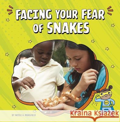 Facing Your Fear of Snakes Nicole A. Mansfield 9780756574079 Pebble Books - książka