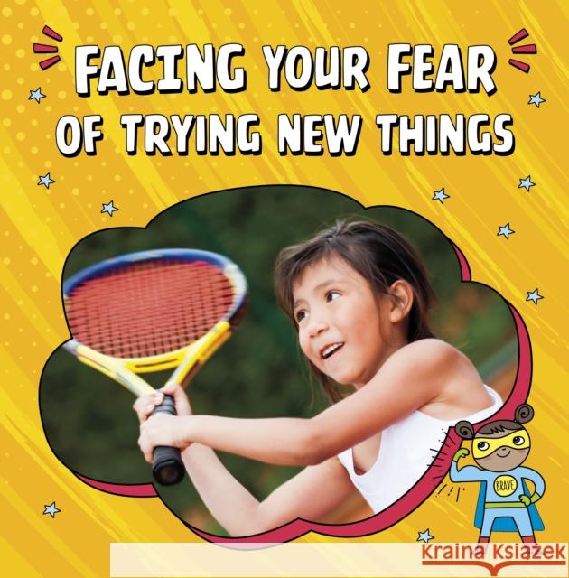 Facing Your Fear of Trying New Things Mari Schuh 9781398250017 Capstone Global Library Ltd - książka