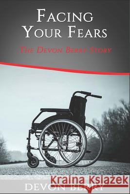 Facing Your Fears: The Devon Berry Story Devon Berry Alesha R. Brown 9780692973028 Devon Berry Story - książka