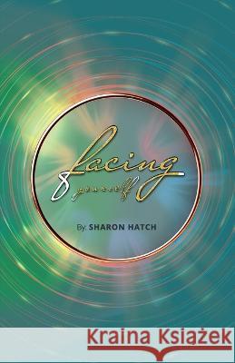 Facing Yourself Hatch Sharon Hatch 9798846026001 Independently published - książka