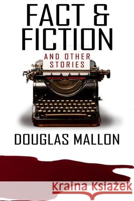 Fact & Fiction (& Other Stories) Douglas Mallon 9781542735759 Createspace Independent Publishing Platform - książka