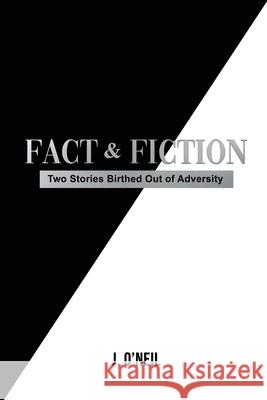 Fact & Fiction: Two Stories Birthed Out of Adversity J. O'Neil 9781648044083 Dorrance Publishing Co. - książka