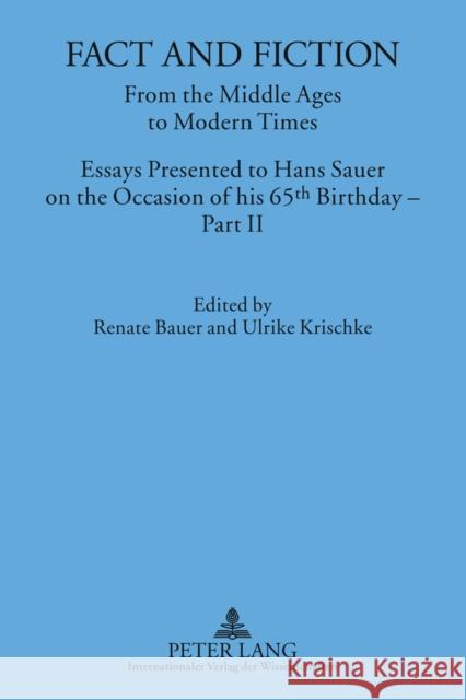 Fact and Fiction: From the Middle Ages to Modern Times- Essays Presented to Hans Sauer on the Occasion of His 65 Th Birthday - Part II Sauer, Hans 9783631595763 Lang, Peter, Gmbh, Internationaler Verlag Der - książka
