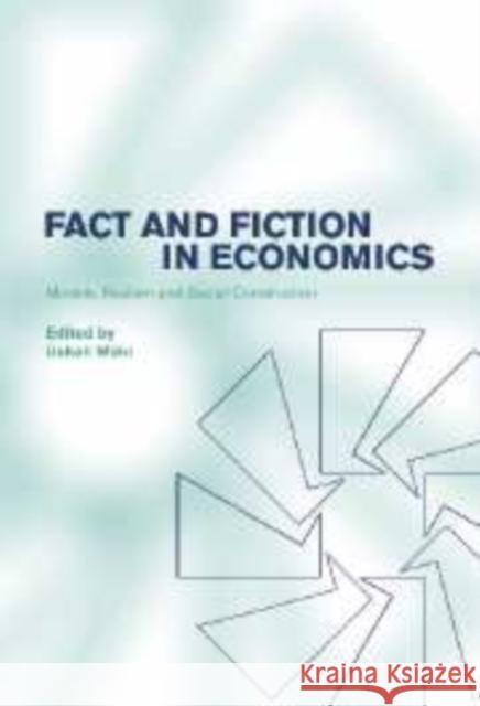 Fact and Fiction in Economics: Models, Realism and Social Construction Mäki, Uskali 9780521811170 CAMBRIDGE UNIVERSITY PRESS - książka