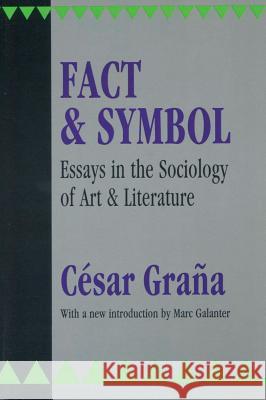 Fact and Symbol: Essays in the Sociology of Art and Literature Cesar Graana Cisar Graqa Csar Graa 9781560006053 Transaction Publishers - książka
