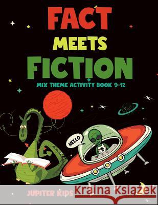 Fact Meets Fiction - Mix Theme Activity Book 9-12 Jupiter Kids 9781541935785 Jupiter Kids - książka