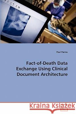 Fact-of-Death Data Exchange Using Clinical Document Architecture Pannu, Paul 9783639304596 VDM Verlag - książka
