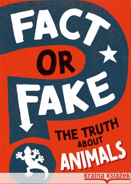 Fact or Fake?: The Truth About Animals Izzi Howell 9781526318237 Hachette Children's Group - książka