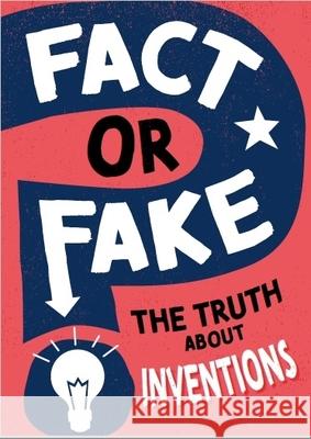 Fact or Fake?: The Truth About Inventions Annabel Savery 9781526318572 Hachette Children's Group - książka