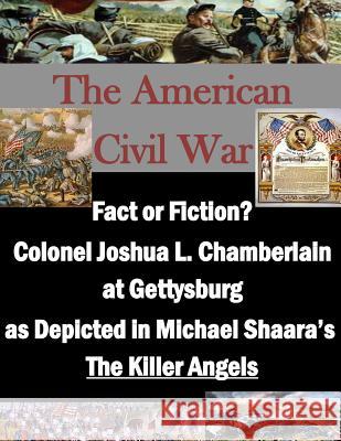 Fact or Fiction? Colonel Joshua L. Chamberlain at Gettysburg as Depicted in Michael Shaara's 