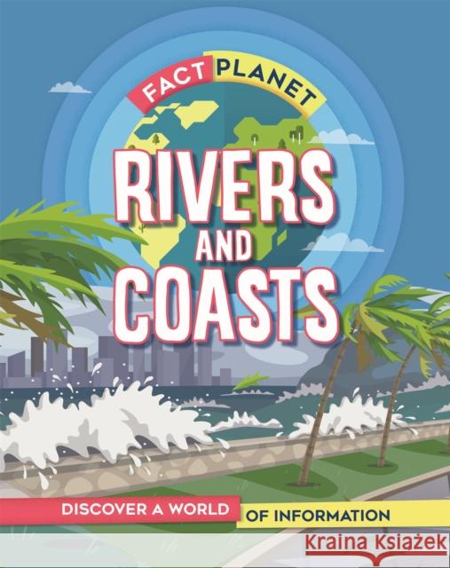 Fact Planet: Rivers and Coasts Izzi Howell 9781445169033 Hachette Children's Group - książka