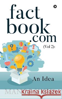 factbook.com (Vol 2): An Idea Manoj Sinha 9781636337012 Notion Press - książka