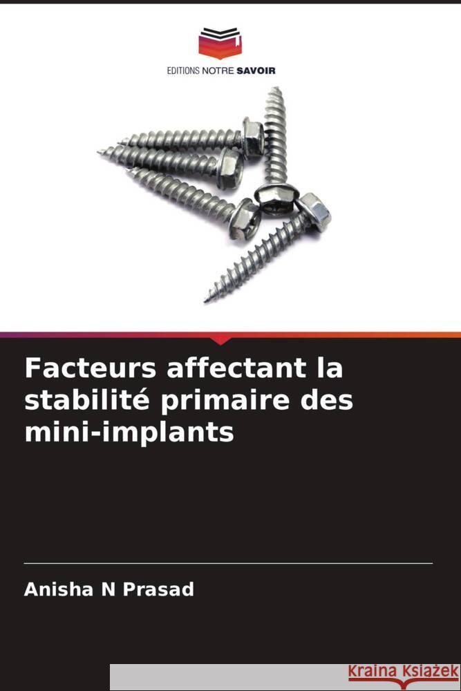 Facteurs affectant la stabilité primaire des mini-implants N Prasad, Anisha 9786204512235 Editions Notre Savoir - książka