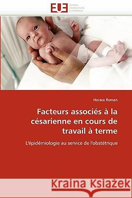 Facteurs Associés À La Césarienne En Cours de Travail À Terme Roman-H 9786131530333 Editions Universitaires Europeennes - książka