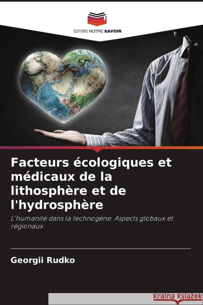 Facteurs écologiques et médicaux de la lithosphère et de l'hydrosphère Rudko, Georgii 9786204459462 Editions Notre Savoir - książka