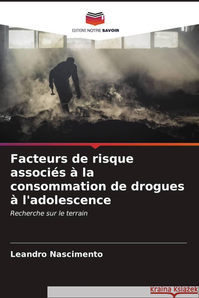 Facteurs de risque associés à la consommation de drogues à l'adolescence Nascimento, Leandro 9786206561057 Editions Notre Savoir - książka