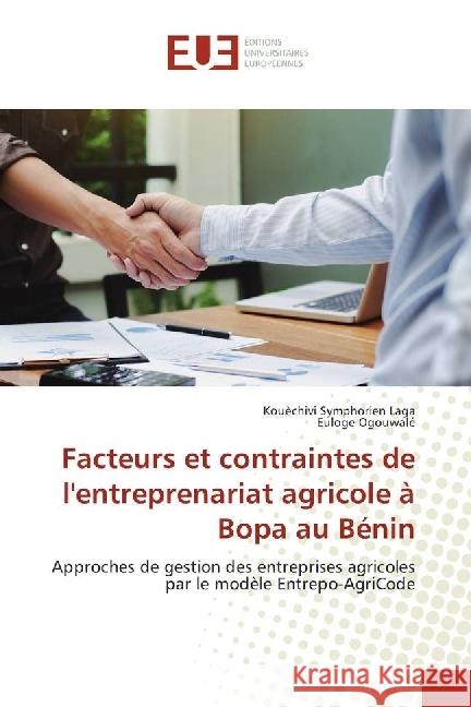 Facteurs et contraintes de l'entreprenariat agricole à Bopa au Bénin : Approches de gestion des entreprises agricoles par le modèle Entrepo-AgriCode Laga, Kouèchivi Symphorien; Ogouwalé, Euloge 9786138423324 Éditions universitaires européennes - książka