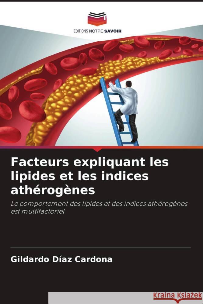 Facteurs expliquant les lipides et les indices athérogènes Díaz Cardona, Gildardo 9786206452911 Editions Notre Savoir - książka