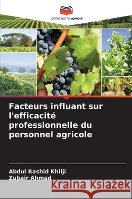Facteurs influant sur l'efficacité professionnelle du personnel agricole Rashid Khilji, Abdul, Ahmad, Zubair 9786209993220 Editions Notre Savoir - książka