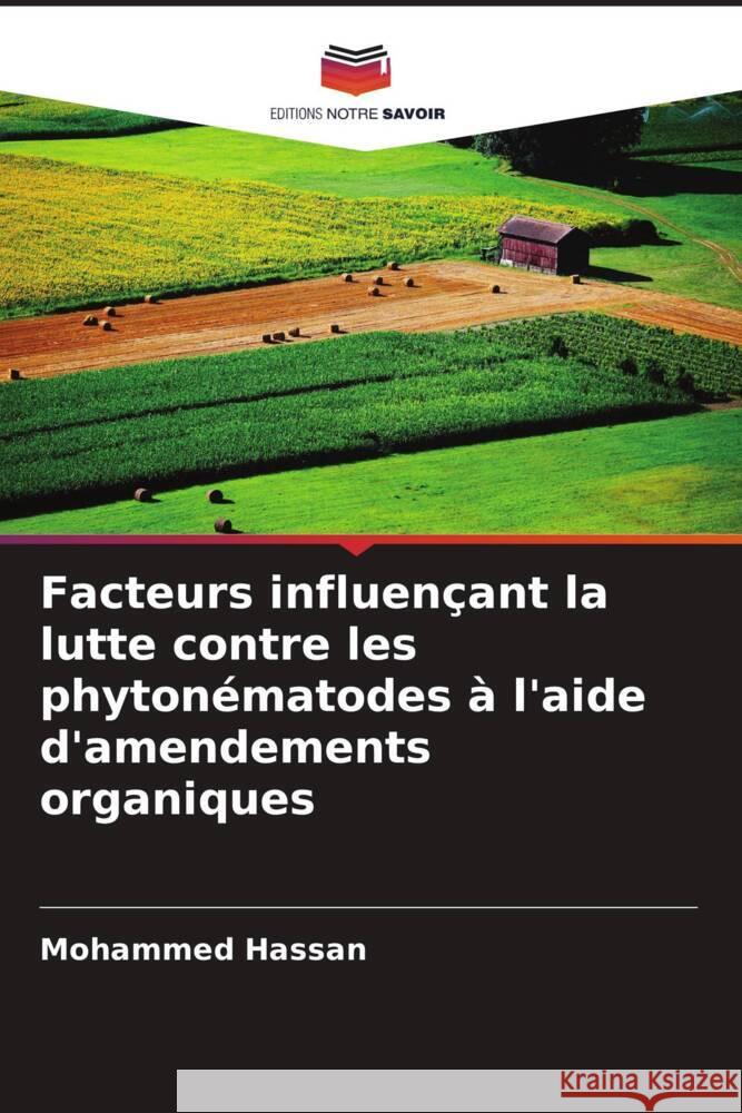 Facteurs influençant la lutte contre les phytonématodes à l'aide d'amendements organiques Hassan, Mohammed 9786204913308 Editions Notre Savoir - książka