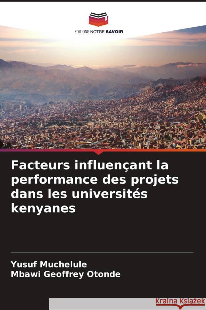 Facteurs influençant la performance des projets dans les universités kenyanes Muchelule, Yusuf, Geoffrey Otonde, Mbawi 9786208622091 Editions Notre Savoir - książka