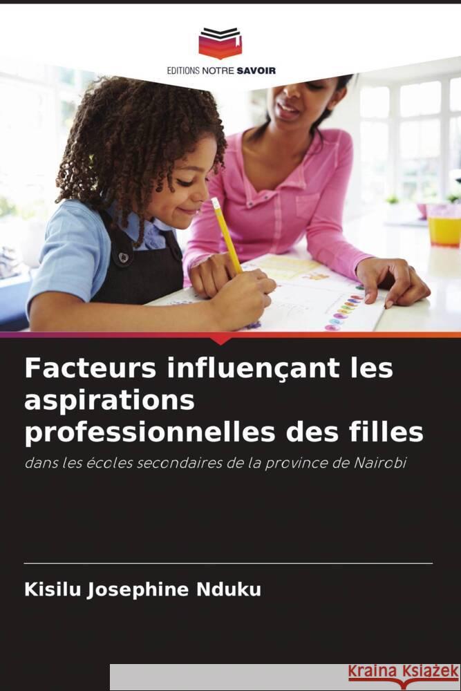 Facteurs influençant les aspirations professionnelles des filles Josephine Nduku, Kisilu 9786205213131 Editions Notre Savoir - książka