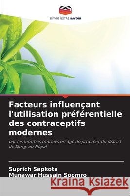 Facteurs influençant l'utilisation préférentielle des contraceptifs modernes Sapkota, Suprich, Hussain Soomro, Munawar 9786209064784 Editions Notre Savoir - książka