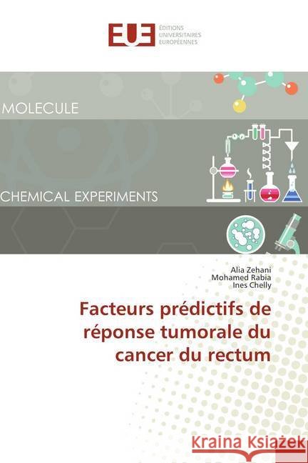 Facteurs prédictifs de réponse tumorale du cancer du rectum Zehani, Alia; Rabia, Mohamed; Chelly, Ines 9786202289375 Éditions universitaires européennes - książka