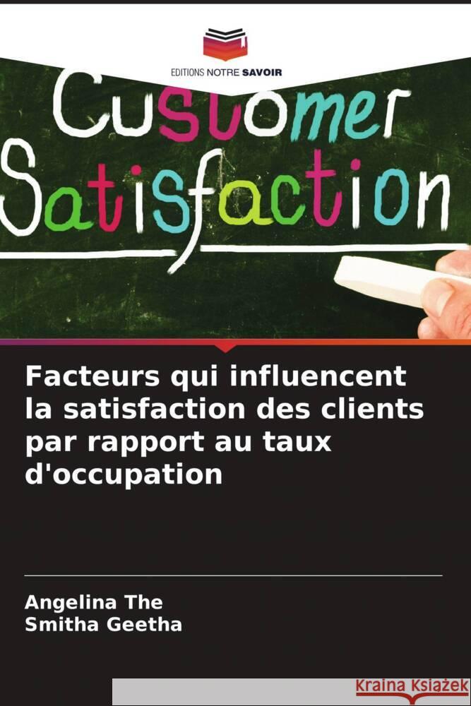 Facteurs qui influencent la satisfaction des clients par rapport au taux d'occupation The, Angelina, Geetha, Smitha 9786209435379 Editions Notre Savoir - książka