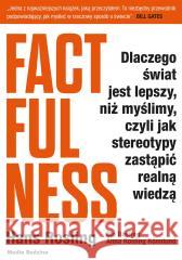 Factfulness. Dlaczego świat jest lepszy, niż.. Hans Rosling, Ola Rosling, Anna Rosling-Ronnlund, 9788382651973 Media Rodzina - książka