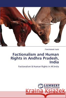 Factionalism and Human Rights in Andhra Pradesh, India Vanki Penchalaiah 9783659473623 LAP Lambert Academic Publishing - książka