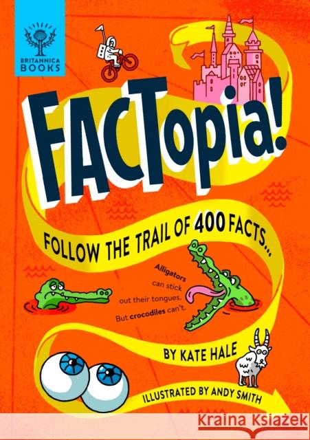 FACTopia!: Follow the Trail of 400 Facts [Britannica] Britannica Group 9781912920709 What on Earth Publishing Ltd - książka