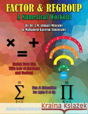 Factor & Regroup: Numerical Activity and Workout Book Dr I. M. Minyawi Mr Mohamed Elminyawi 9781987630008 Createspace Independent Publishing Platform - książka