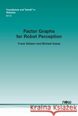 Factor Graphs for Robot Perception Frank Dellaert Michael Kaess 9781680833263 Now Publishers - książka