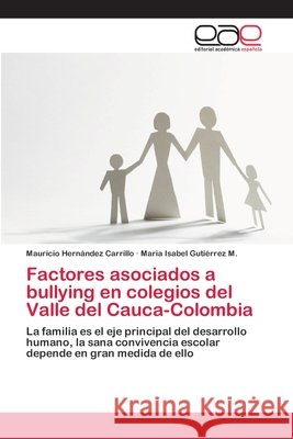 Factores asociados a bullying en colegios del Valle del Cauca-Colombia Hernández Carrillo, Mauricio 9783659078880 Editorial Academica Espanola - książka