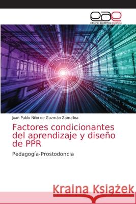 Factores condicionantes del aprendizaje y diseño de PPR Niño de Guzmán Zamalloa, Juan Pablo 9786203873580 Editorial Academica Espanola - książka