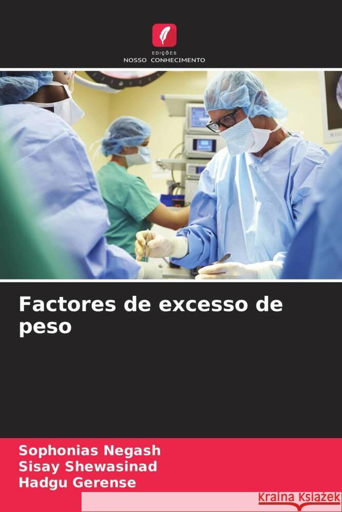 Factores de excesso de peso Sophonias Negash Sisay Shewasinad Hadgu Gerense 9786207171491 Edicoes Nosso Conhecimento - książka