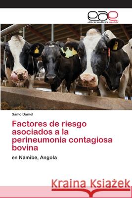 Factores de riesgo asociados a la perineumonia contagiosa bovina Samo Daniel 9786202812290 Editorial Academica Espanola - książka