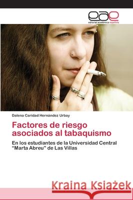 Factores de riesgo asociados al tabaquismo Dalena Caridad Hernández Urbay 9783659059193 Editorial Academica Espanola - książka