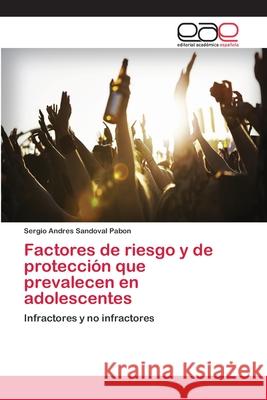 Factores de riesgo y de protección que prevalecen en adolescentes Sandoval Pabon, Sergio Andres 9786202113908 Editorial Académica Española - książka