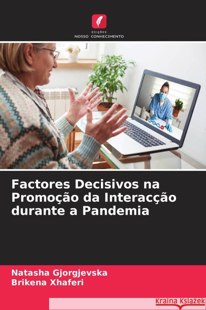 Factores Decisivos na Promoção da Interacção durante a Pandemia Gjorgjevska, Natasha, Xhaferi, Brikena 9786204932804 Edições Nosso Conhecimento - książka