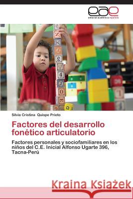 Factores del desarrollo fonético articulatorio Quispe Prieto Silvia Cristina 9783659088872 Editorial Academica Espanola - książka