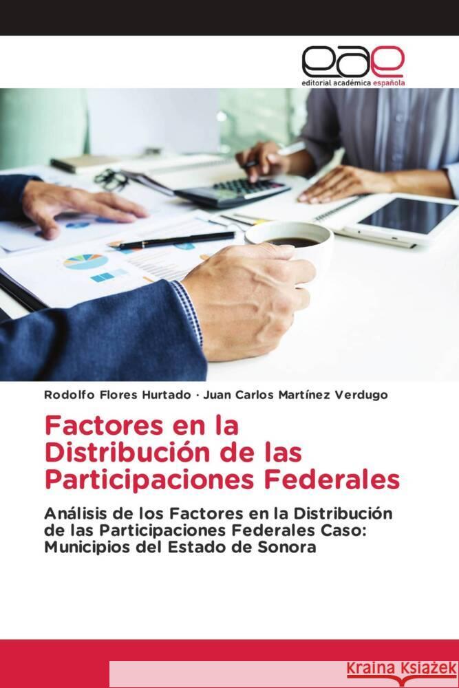 Factores en la Distribución de las Participaciones Federales Flores Hurtado, Rodolfo, Martínez Verdugo, Juan Carlos 9783639602166 Editorial Académica Española - książka