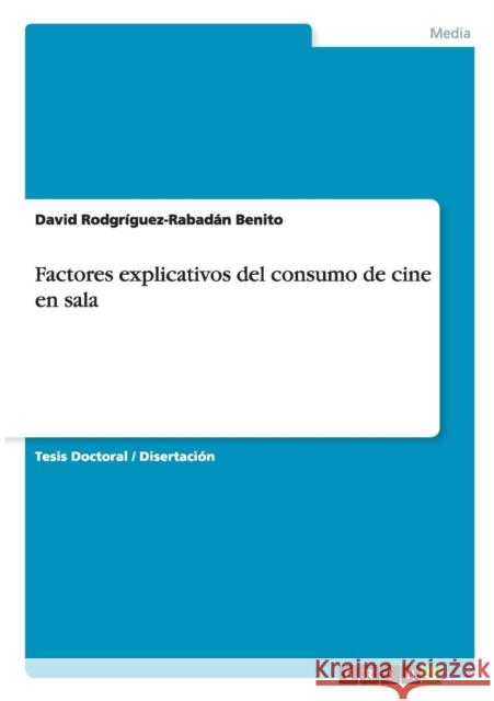 Factores explicativos del consumo de cine en sala David Rodgriguez-Rabada 9783668106925 Grin Verlag - książka