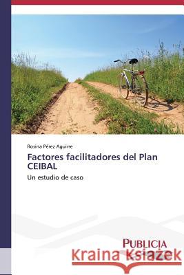 Factores facilitadores del Plan CEIBAL Pérez Aguirre, Rosina 9783639550405 Publicia - książka