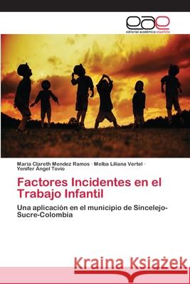 Factores Incidentes en el Trabajo Infantil Mendez Ramos, María Clareth 9786202096676 Editorial Académica Española - książka