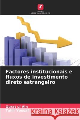 Factores institucionais e fluxos de investimento direto estrangeiro Qurat Ul Ain Tahir Yousaf 9786207521852 Edicoes Nosso Conhecimento - książka