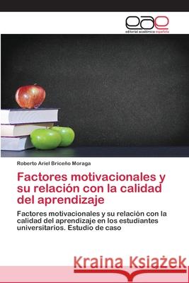 Factores motivacionales y su relación con la calidad del aprendizaje Briceño Moraga, Roberto Ariel 9786200430892 Editorial Académica Española - książka